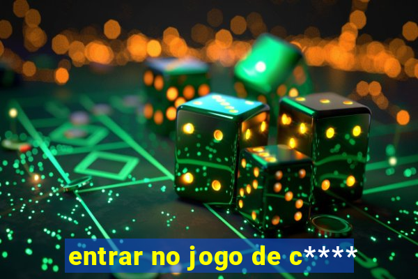 entrar no jogo de c****